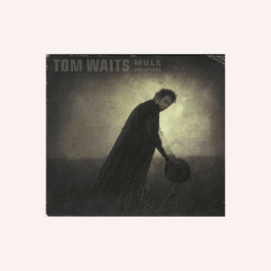 Mule Variations  Tom Waits